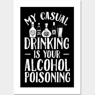 My casual drinking is your alcohol poisoning Posters and Art